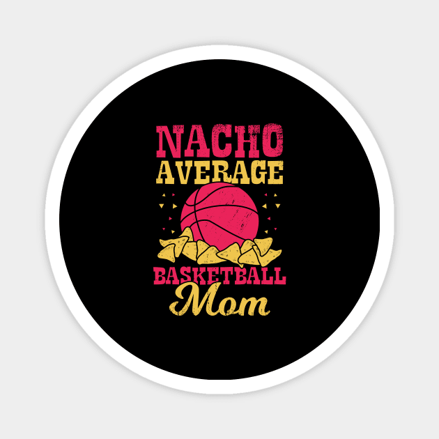 Nacho Average Basketball Mom Magnet by Dolde08